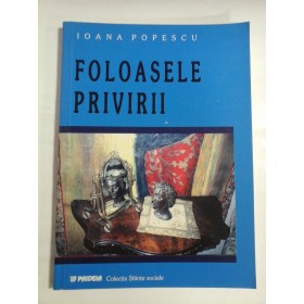 FOLOASELE PRIVIRII - IOANA POPESCU